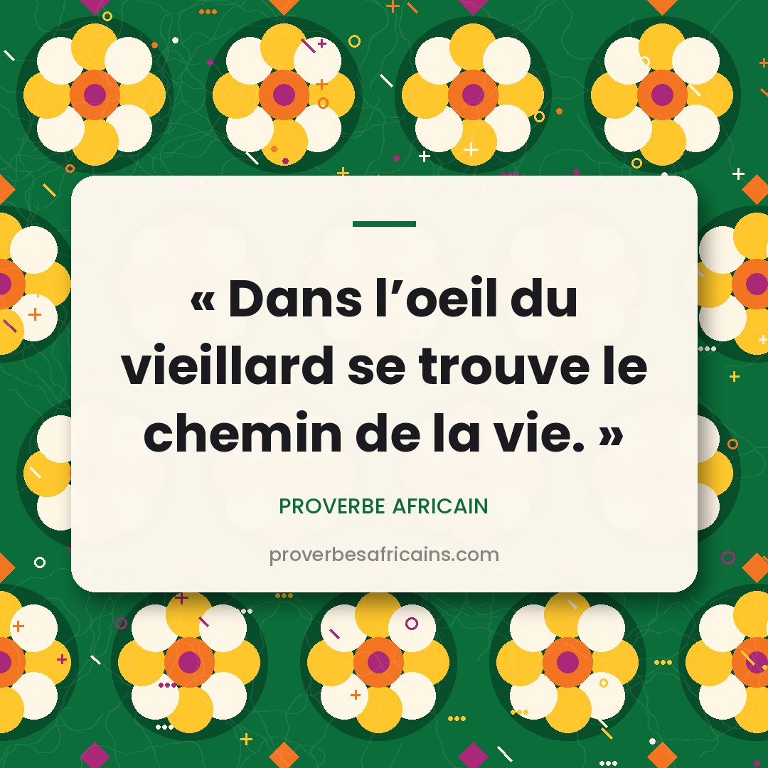 Proverbe africain illustré sur fond wax : « Dans l'oeil du vieillard se trouve le chemin de la vie. »
