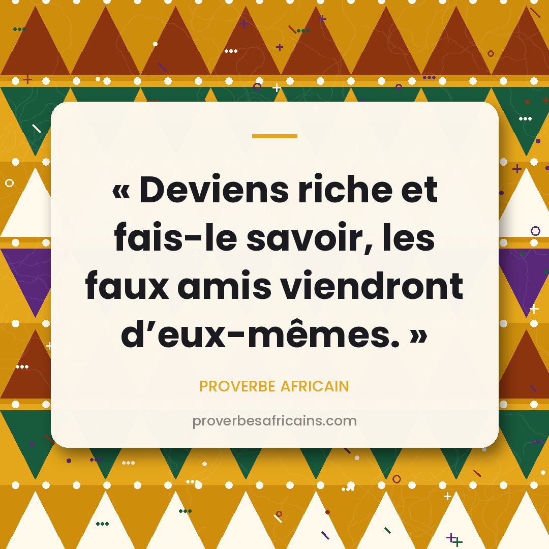 Proverbe africain illustré sur fond wax : « Deviens riche et fais-le savoir, les faux amis viendront d'eux-mêmes. »