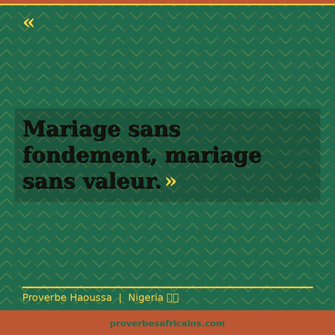 Proverbe africain illustré sur fond wax : « Mariage sans fondement, mariage sans valeur. »