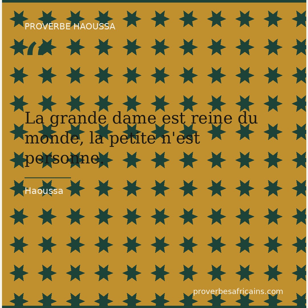 Proverbe africain illustré sur fond wax : « La grande dame est reine du monde, la petite n'est personne. »
