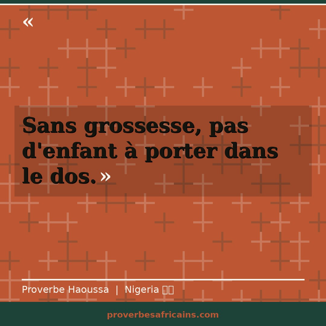 Proverbe africain illustré sur fond wax : « Sans grossesse, pas d'enfant à porter dans le dos. »