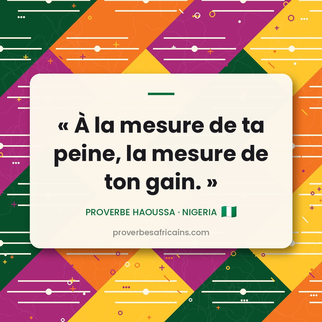 Proverbe africain illustré sur fond wax : « À la mesure de ta peine, la mesure de ton gain. »