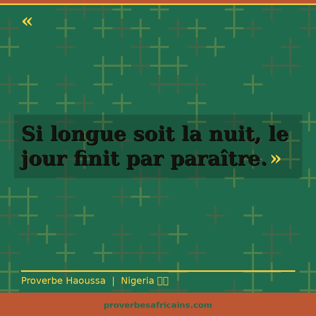Proverbe africain illustré sur fond wax : « Si longue soit la nuit, le jour finit par paraître. »