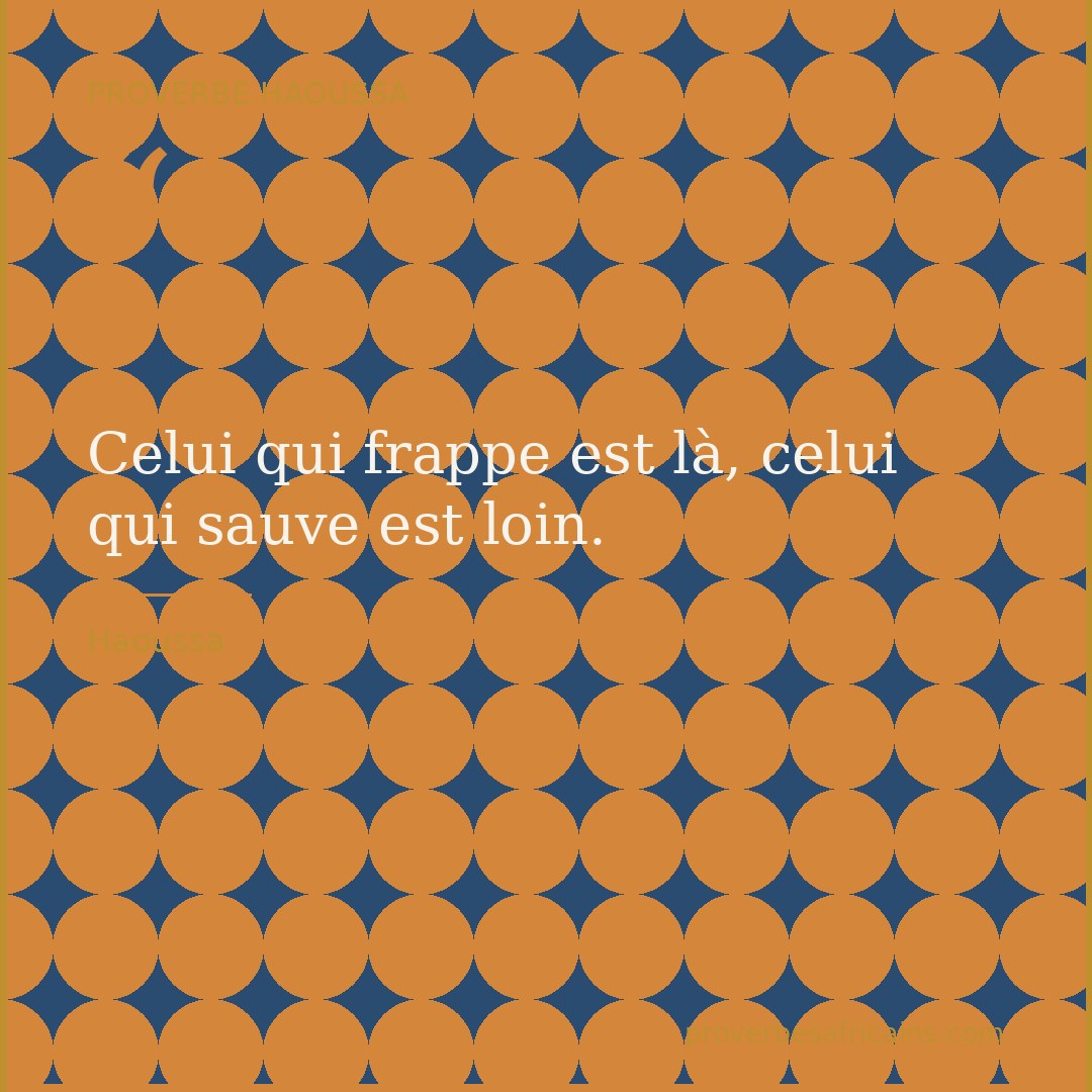 Proverbe africain illustré sur fond wax : « Celui qui frappe est là, celui qui sauve est loin. »