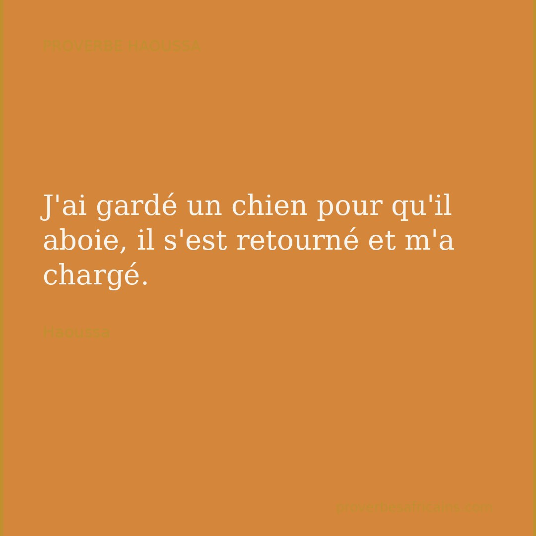 Proverbe africain illustré sur fond wax : « J'ai gardé un chien pour qu'il aboie, il s'est retourné et m'a chargé. »