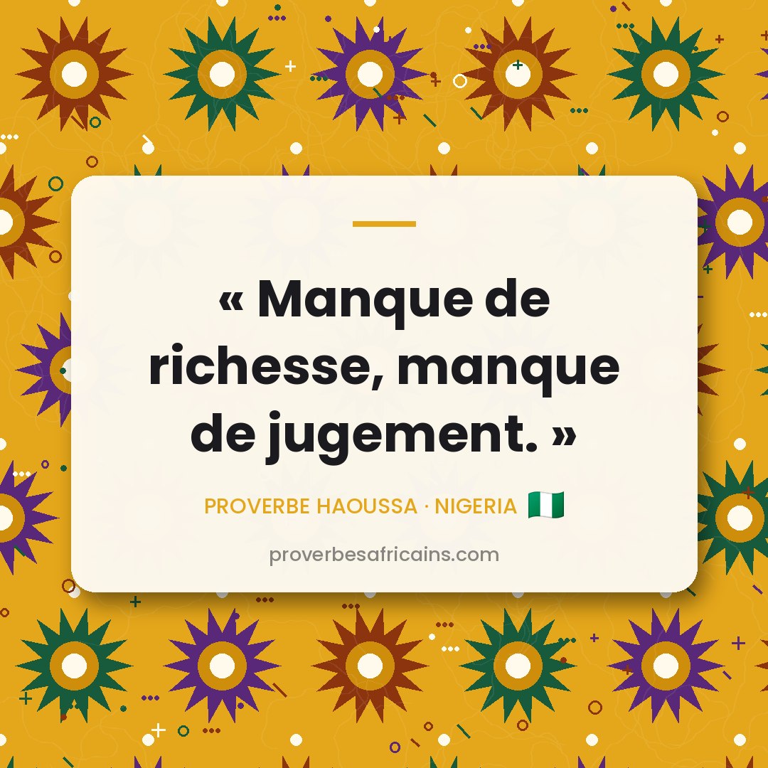 Proverbe africain illustré sur fond wax : « Manque de richesse, manque de jugement. »