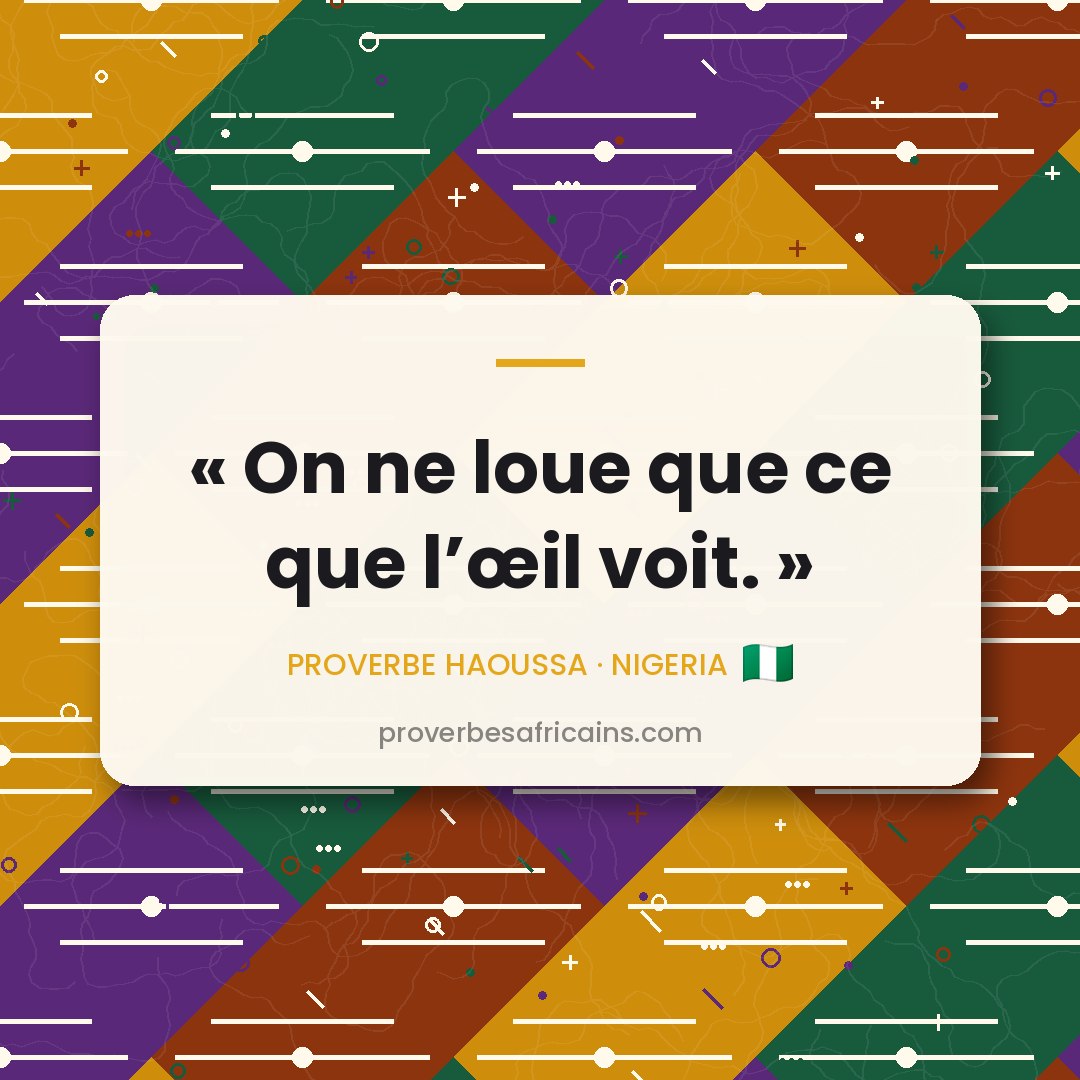 Proverbe africain illustré sur fond wax : « On ne loue que ce que l'œil voit. »