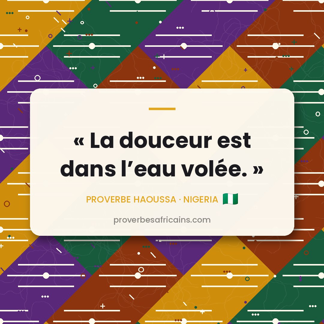 Proverbe africain illustré sur fond wax : « La douceur est dans l'eau volée. »
