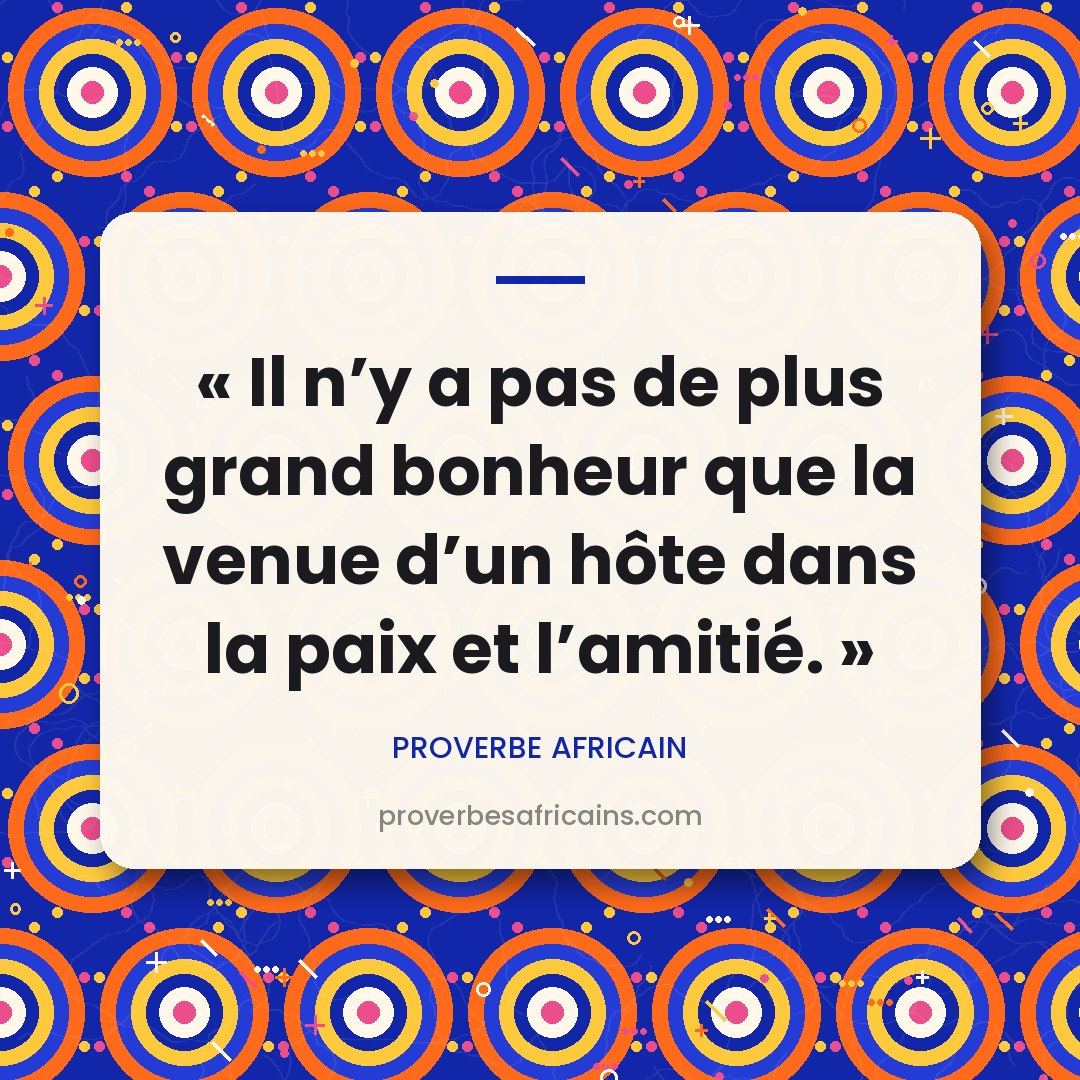 Proverbe africain illustré sur fond wax : « Il n'y a pas de plus grand bonheur que la venue d'un hôte dans la paix et l'amitié. »