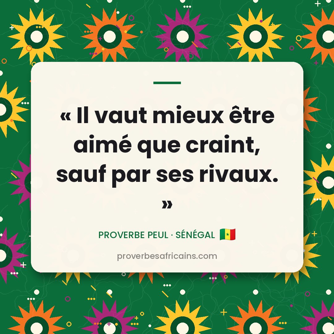 Proverbe africain illustré sur fond wax : « Il vaut mieux être aimé que craint, sauf par ses rivaux. »
