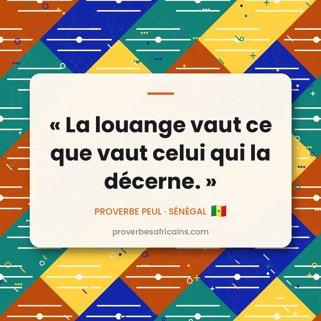 Proverbe africain illustré sur fond wax : « La louange vaut ce que vaut celui qui la décerne. »