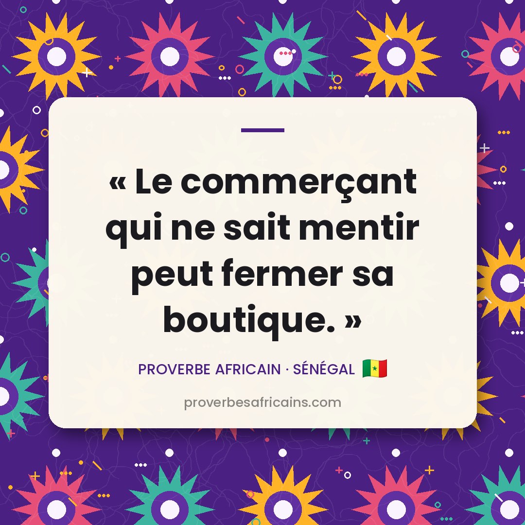 Proverbe africain illustré sur fond wax : « Le commerçant qui ne sait mentir peut fermer sa boutique. »