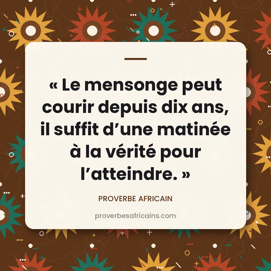 Proverbe africain illustré sur fond wax : « Le mensonge peut courir depuis dix ans, il suffit d'une matinée à la vérité pour l'atteindre. »