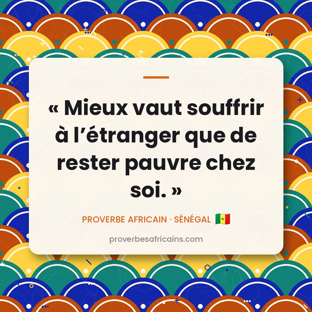 Proverbe africain illustré sur fond wax : « Mieux vaut souffrir à l'étranger que de rester pauvre chez soi. »