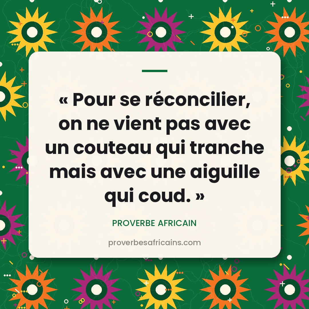 Proverbe africain illustré sur fond wax : « Pour se réconcilier, on ne vient pas avec un couteau qui tranche mais avec une aiguille qui coud. »