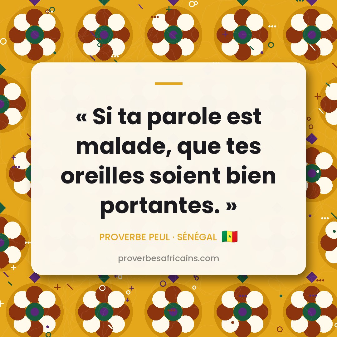 Proverbe africain illustré sur fond wax : « Si ta parole est malade, que tes oreilles soient bien portantes. »